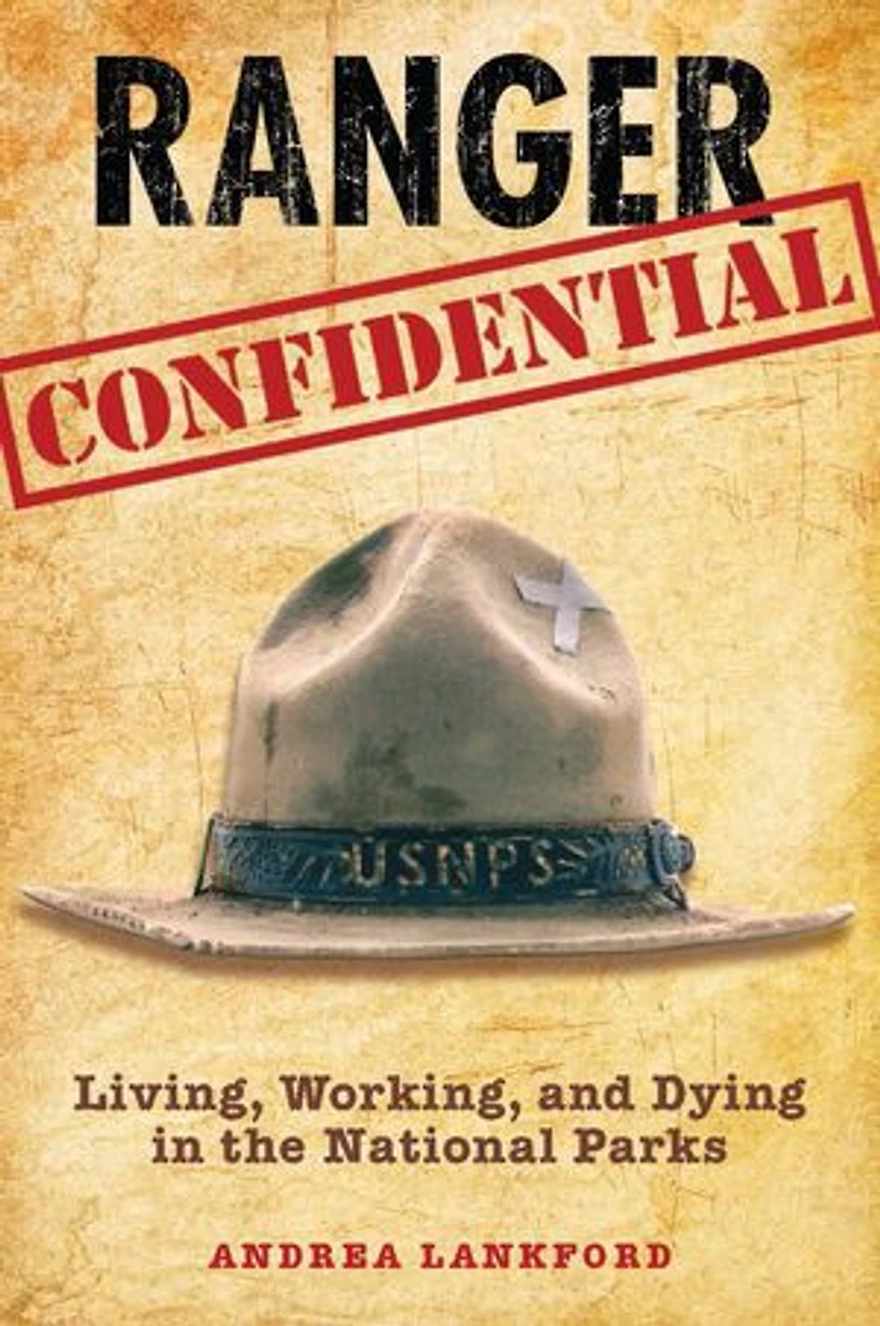 Ranger Confidential: Living, Working, and Dying the National Parks
