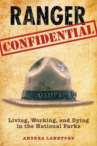 Ranger Confidential: Living, Working, and Dying the National Parks