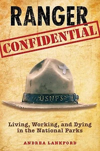 Ranger Confidential: Living, Working, and Dying the National Parks