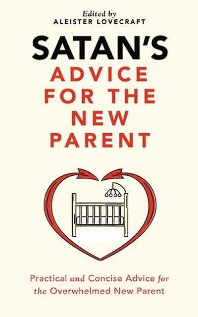 Satan's Advice for the New Parent: Satan's Guides to Life, #2
