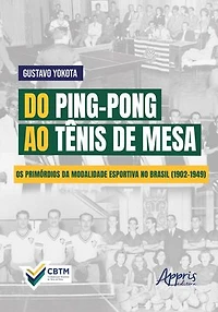 Do Ping-Pong ao Tênis de Mesa: Os Primórdios da Modalidade Esportiva no Brasil (1902-1949)