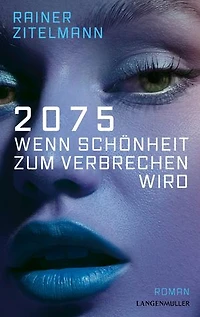 2075 Wenn Schönheit zum Verbrechen wird: Roman