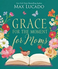 Grace for The Moment Moms: Inspirational Thoughts of Encouragement and Appreciation Moms (A 50-Day Devotional) – Perfect Christian Gifts Women