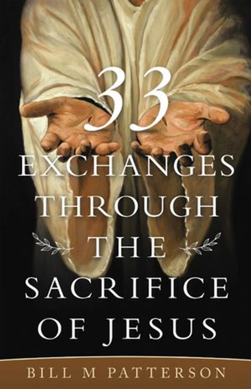 33 Exchanges Through The Sacrifice Of Jesus