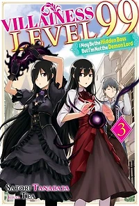 Villainess Level 99: I May Be the Hidden Boss but I'm Not the Demon Lord Act 3 (Light Novel)