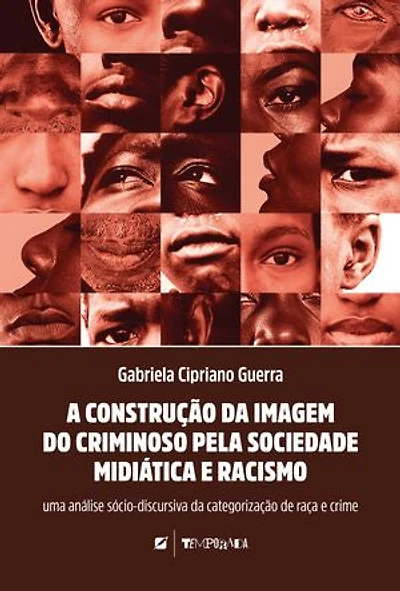A construção da imagem do criminoso pela sociedade midiática e racismo: uma análise sócio-discursiva da categorização de raça e crime