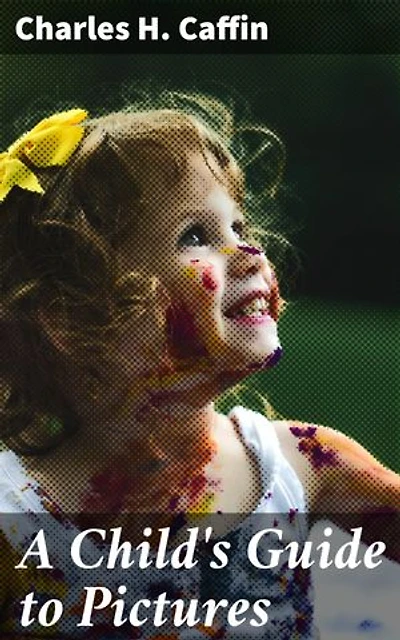 A Child's Guide to Pictures: Exploring the World of Art for Young Minds