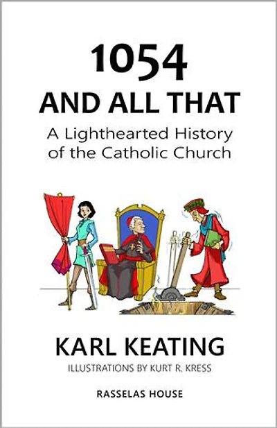 1054 and All That: A Lighthearted History of the Catholic Church