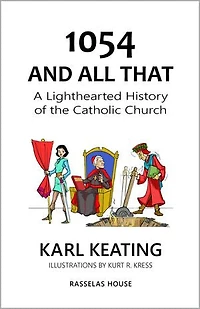 1054 and All That: A Lighthearted History of the Catholic Church