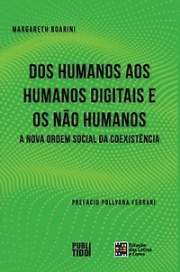 Dos humanos aos digitais e os não humanos: A nova ordem social da coexistência