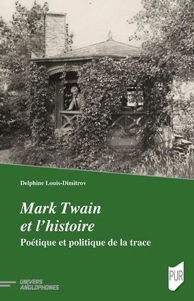 Mark Twain et l’histoire: Poétique et politique de la trace