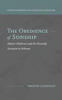The Obedience of Sonship: Adamic Obedience and the Heavenly Ascension in Hebrews