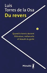 du revers: quand le tennis devient littérature, mélancolie et beauté geste