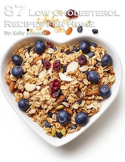 87 Low Cholesterol Recipes for Home