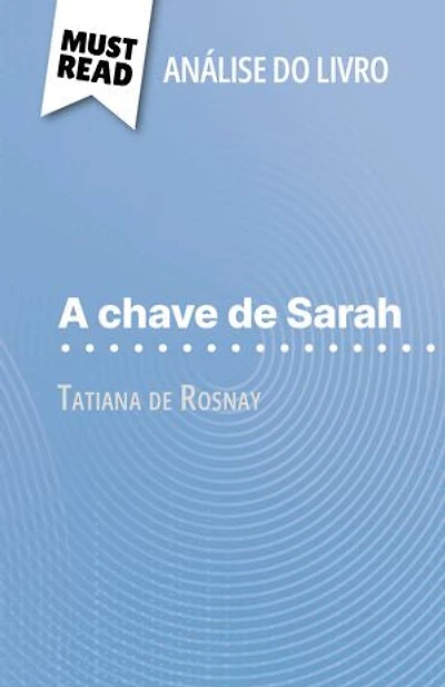 A chave de Sarah de Tatiana de Rosnay (Análise do livro): Análise completa e resumo pormenorizado do trabalho