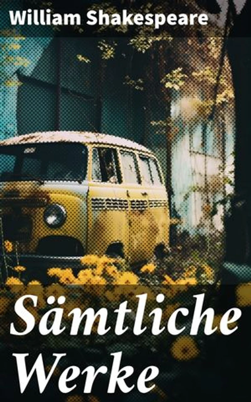 Sämtliche Werke: Bereicherte Ausgabe. Romeo und Julia, Hamlet, Othello, Macbeth, König Lear, König Richard, Der Kaufmann von Venedig, Ein Sommernachtstraum, Der Widerspenstigen Zähmung, Maß für Maß...