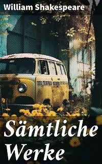 Sämtliche Werke: Bereicherte Ausgabe. Romeo und Julia, Hamlet, Othello, Macbeth, König Lear, König Richard, Der Kaufmann von Venedig, Ein Sommernachtstraum, Der Widerspenstigen Zähmung, Maß für Maß...