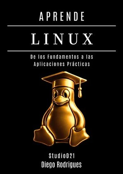 APRENDE LINUX: De los Fundamentos a las Aplicaciones Prácticas