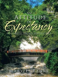 An Attitude of Expectancy: Our Choices Control Existence