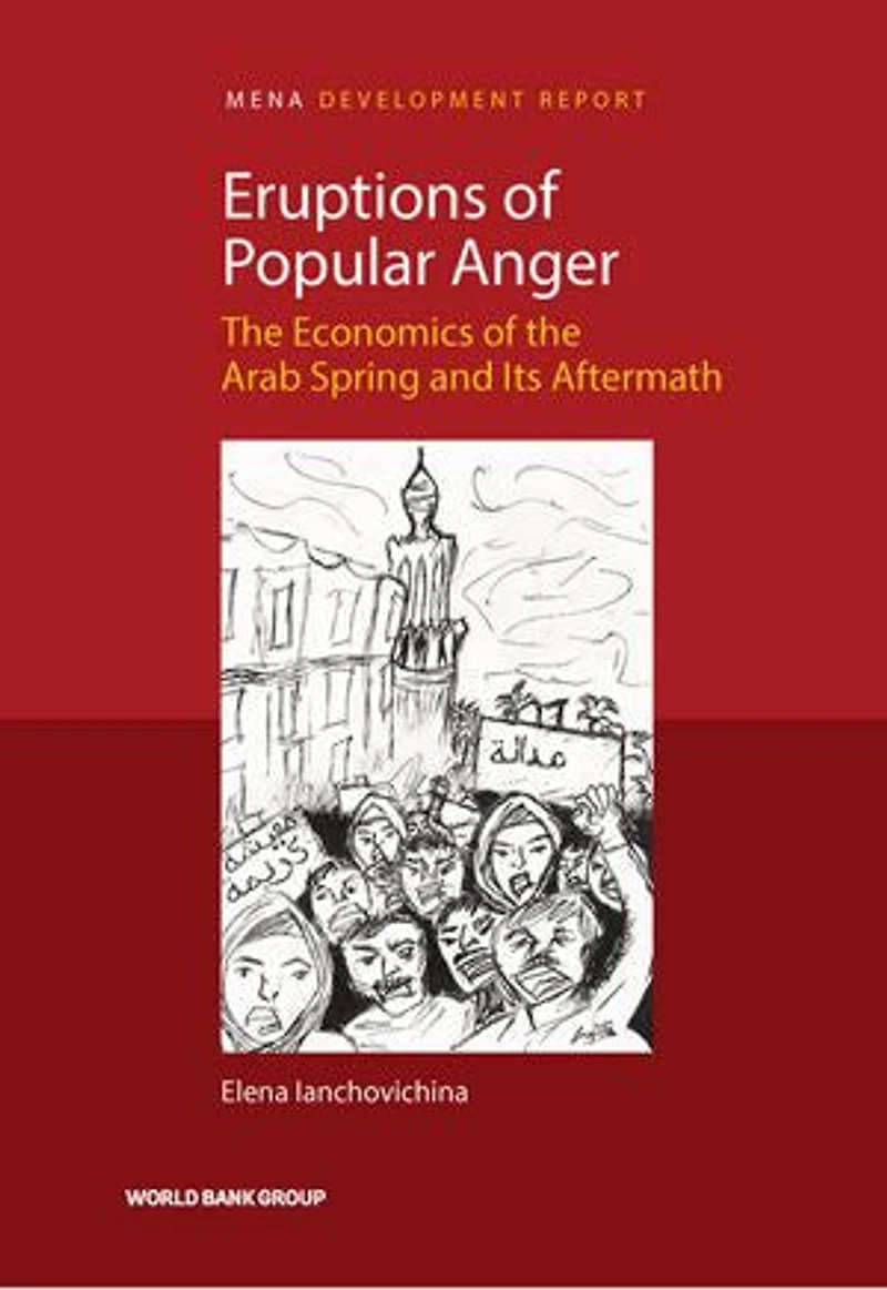 Eruptions Of Popular Anger: The Economics Arab Spring And Its Aftermath