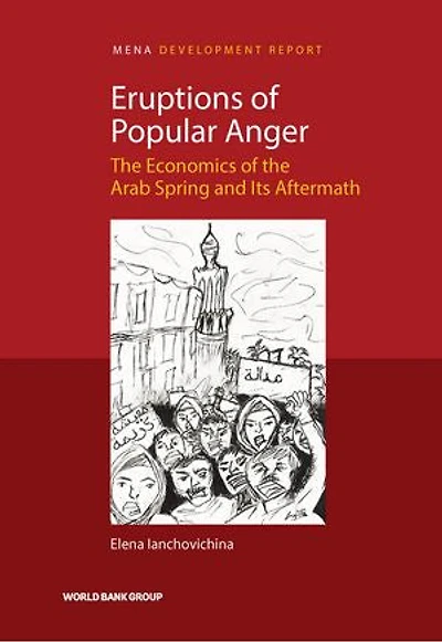 Eruptions Of Popular Anger: The Economics Arab Spring And Its Aftermath