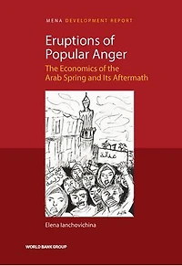 Eruptions Of Popular Anger: The Economics Arab Spring And Its Aftermath