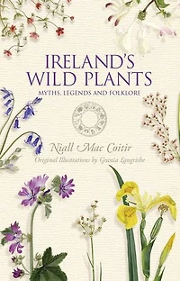Ireland's Wild Plants – Myths, Legends & Folklore