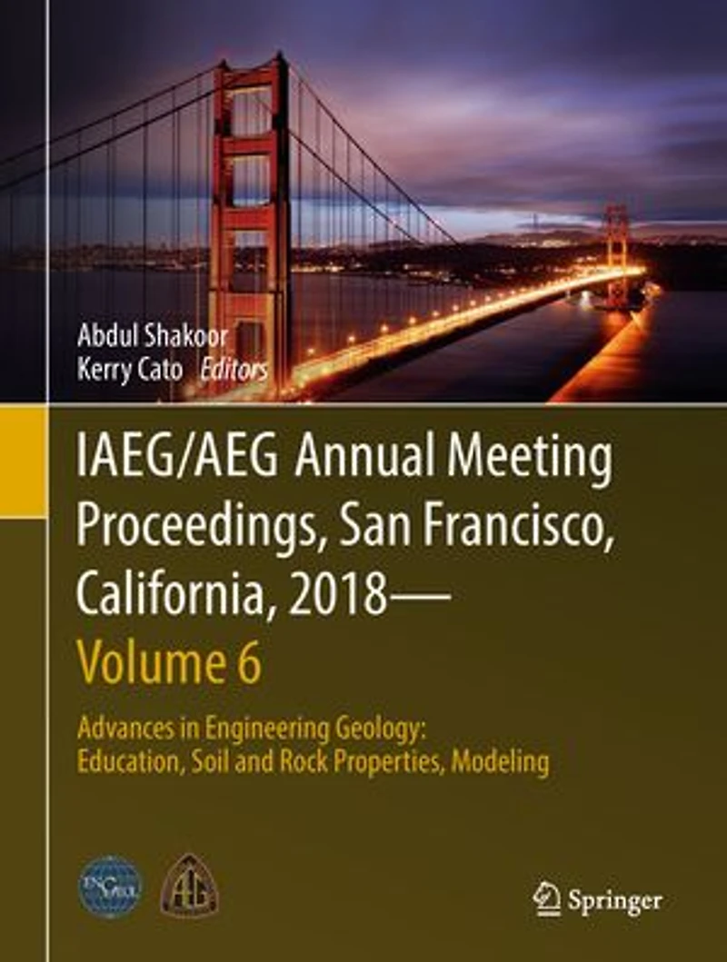 IAEG/AEG Annual Meeting Proceedings, San Francisco, California, 2018-Volume 6: Advances Engineering Geology: Education, Soil and Rock Properties, Modeling