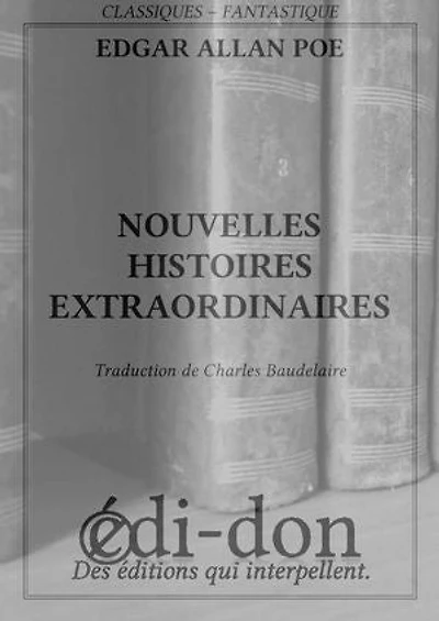 Nouvelles histoires extraordinaires: Traduction de Charles Baudelaire