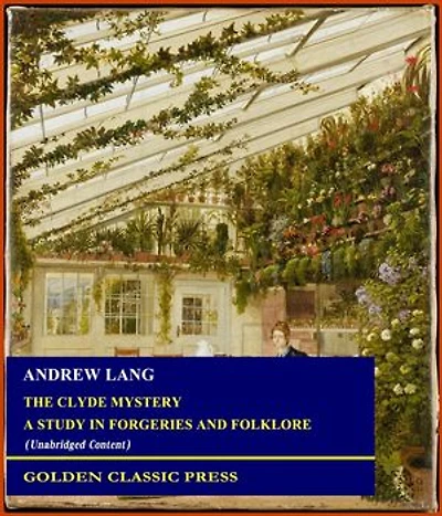 The Clyde Mystery / a Study in Forgeries and Folklore