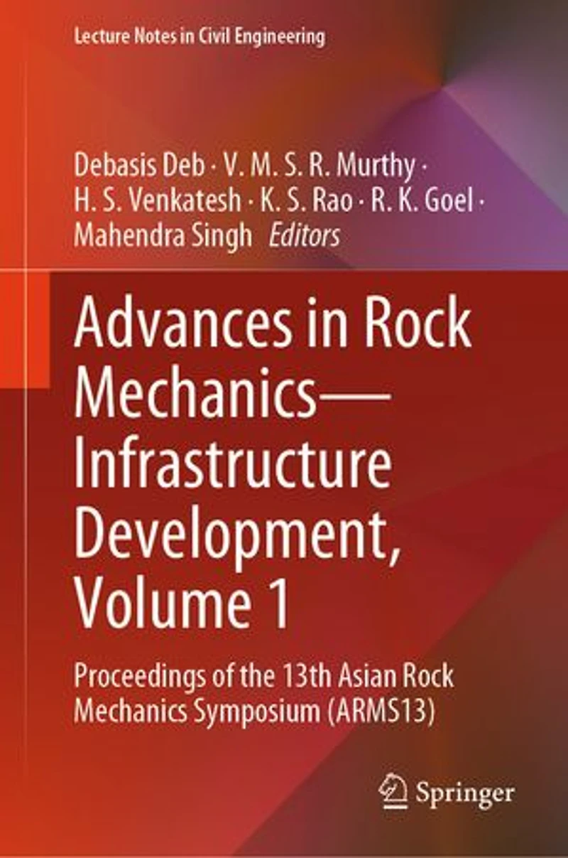 Advances Rock Mechanics-Infrastructure Development, Volume 1: Proceedings of the 13th Asian Mechanics Symposium (ARMS13)