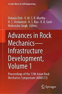 Advances Rock Mechanics-Infrastructure Development, Volume 1: Proceedings of the 13th Asian Mechanics Symposium (ARMS13)