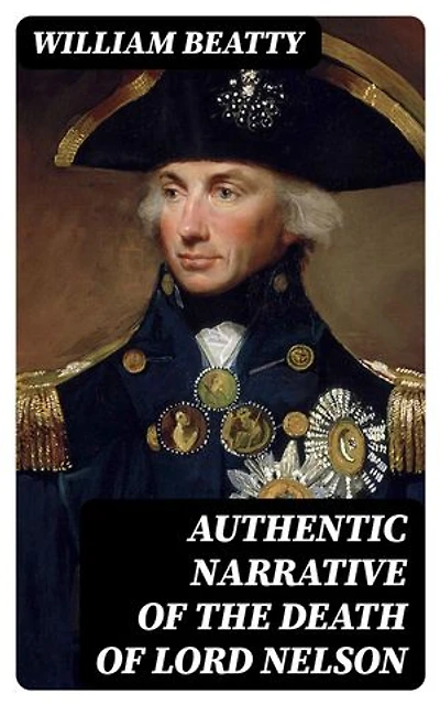 Authentic Narrative of the Death of Lord Nelson