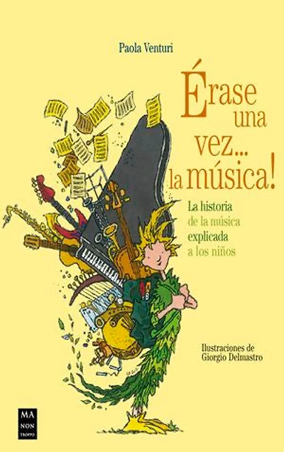 Érase una vez... la música!: La historia de la música explicada a los niños