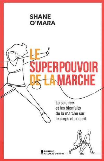 Le superpouvoir de la marche: La science et les bienfaits de la marche sur le corps et l'esprit