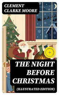 The Night Before Christmas (Illustrated Edition): Enriched edition. A Visit from St. Nicholas