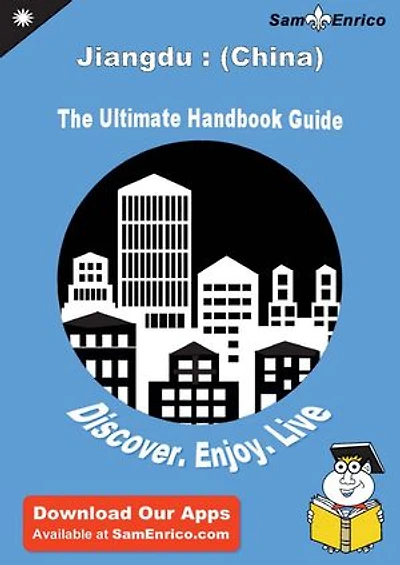 Ultimate Handbook Guide to Jiangdu : (China) Travel Guide