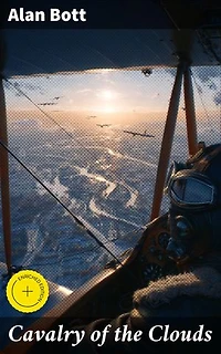 Cavalry of the Clouds: Enriched edition. Unveiling the bravery and sacrifice in the skies of World War I