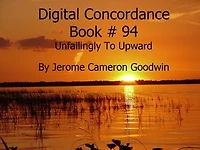 Unfailingly To Upward - Digital Concordance Book 94: The Best Concordance to – Find Anything In The Bible