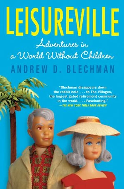 Leisureville: Adventures a World Without Children