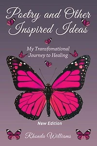 Poetry and Other Inspired Ideas: My transformational journey to healing