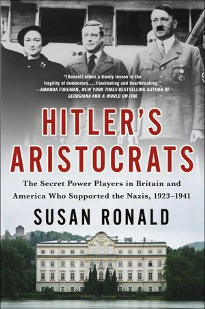 Hitler's Aristocrats: the Secret Power Players Britain and America Who Supported Nazis, 1923–1941