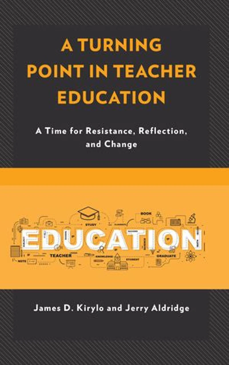 A Turning Point Teacher Education: Time for Resistance, Reflection, and Change