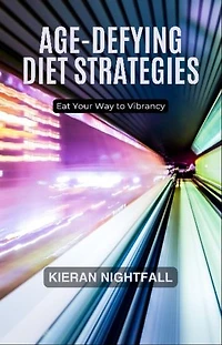 Age-Defying Diet Strategies: Eat Your Way to Vibrancy