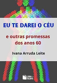 Eu te darei o céu: e outras promessas dos anos 60