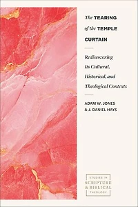 The Tearing of the Temple Curtain: Rediscovering Its Cultural, Historical, and Theological Contexts