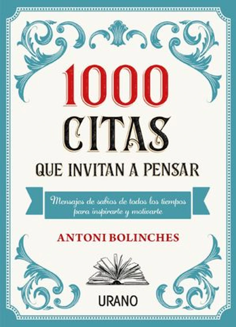 1000 citas que invitan a pensar: Mensajes de sabios de todos los tiempos para inspirarte y motivarte