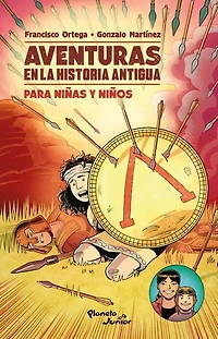 Aventuras en la historia antigua: Para niñas y niños