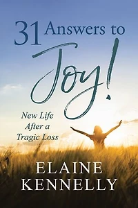 31 Answers to Joy!: New Life After a Tragic Loss