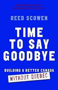 Time to Say Goodbye: Building a Better Canada Without Quebec